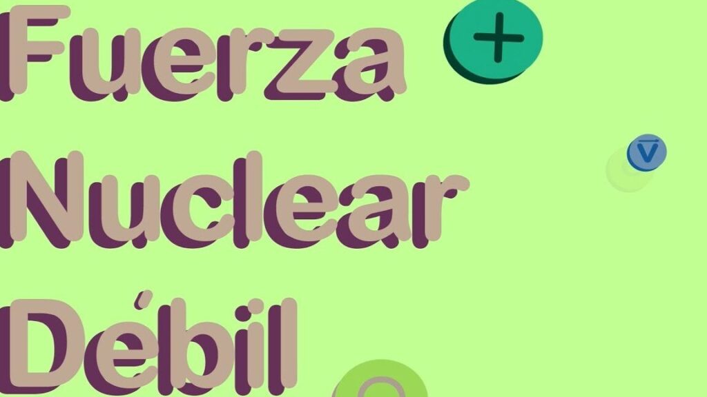 10 ejemplos de fuerzas nucleares debiles